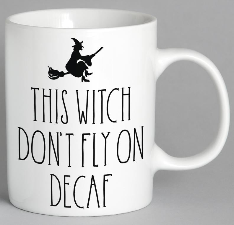 This Witch Dont Fly On Decaf Mug Coffee