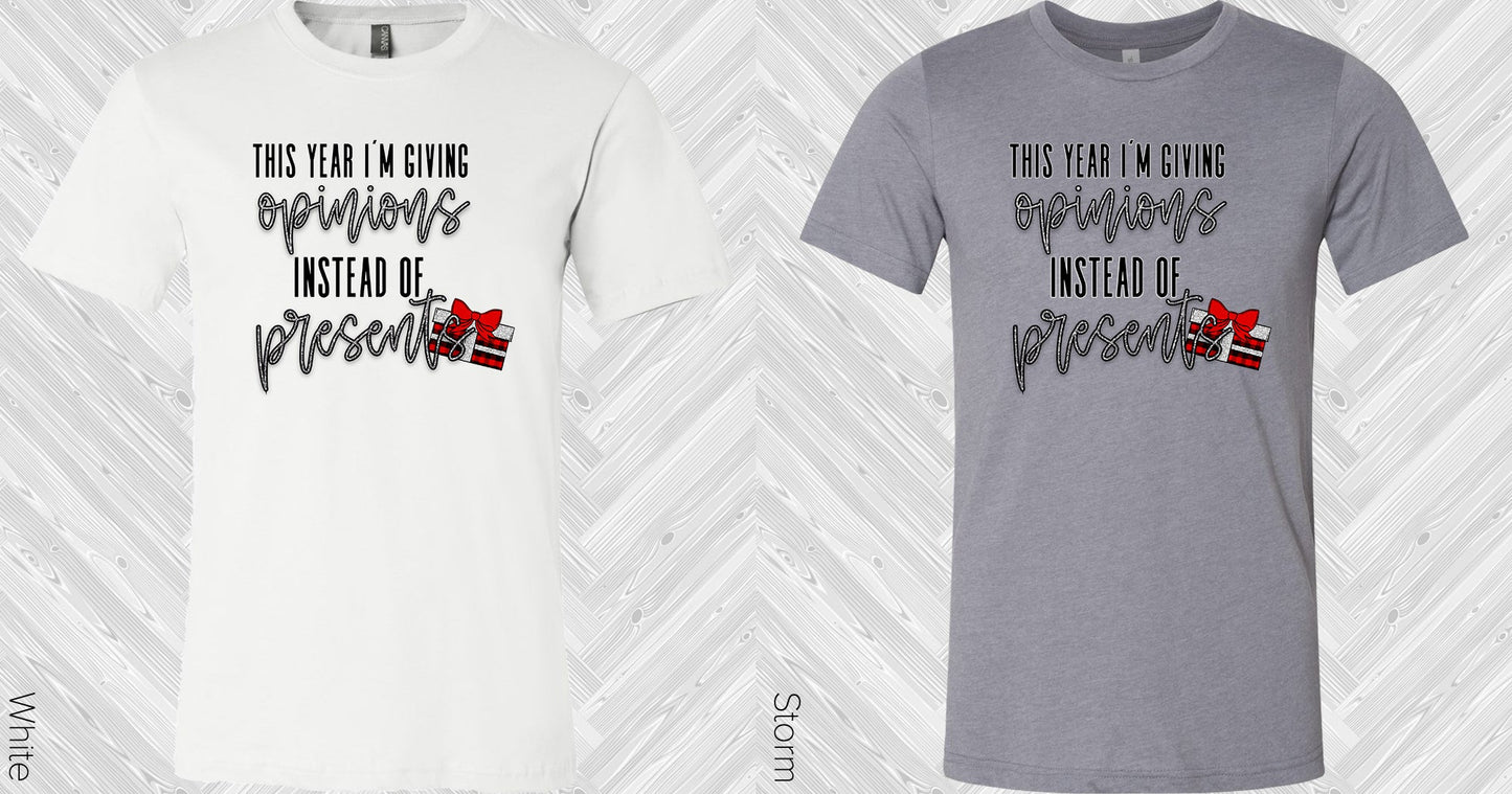 This Year Im Giving Opinions Instead Of Presents Graphic Tee Graphic Tee