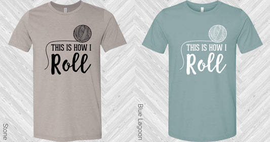 This Is How I Roll Graphic Tee Graphic Tee