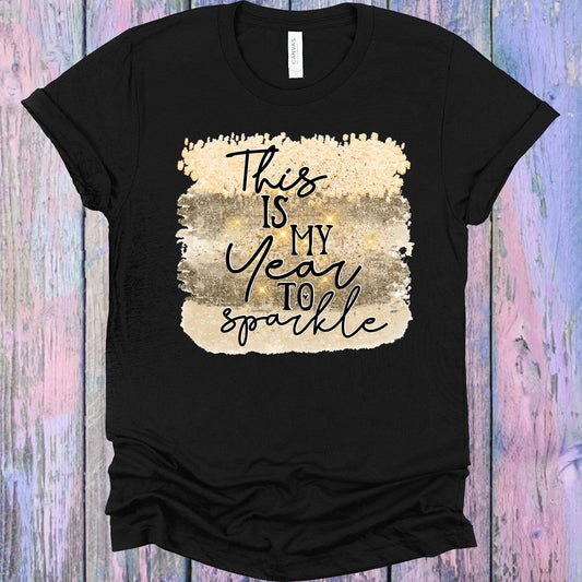 This Is My Year To Sparkle Graphic Tee Graphic Tee