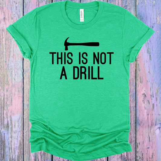 This Is Not A Drill Graphic Tee Graphic Tee