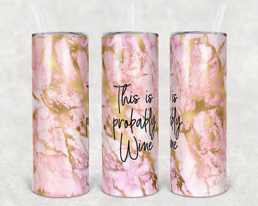 This Is Probably Wine 20 Oz Skinny Tumbler