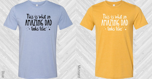 This Is What An Amazing Dad Looks Like Graphic Tee Graphic Tee