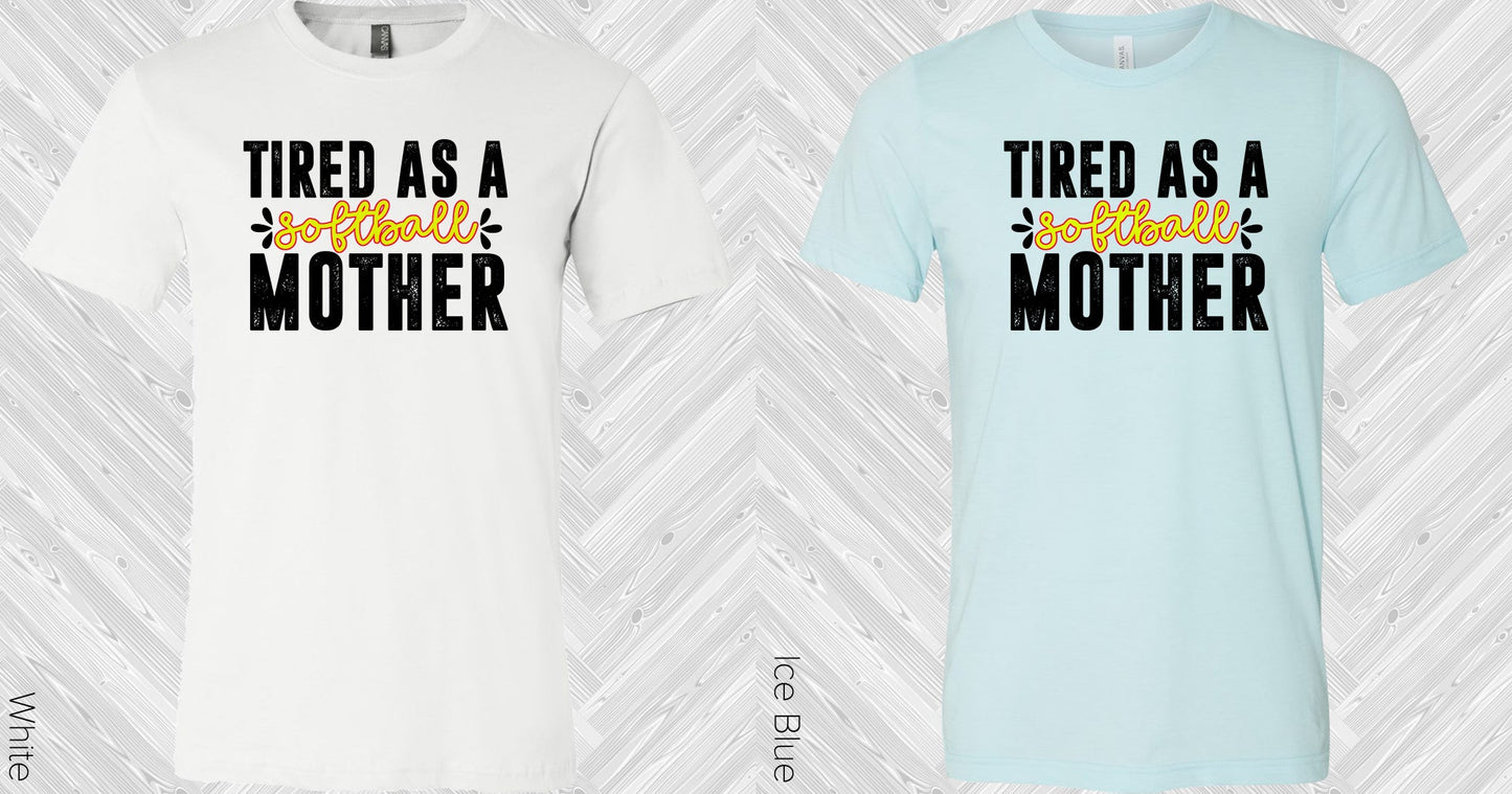 Tired As A Softball Mother Graphic Tee Graphic Tee