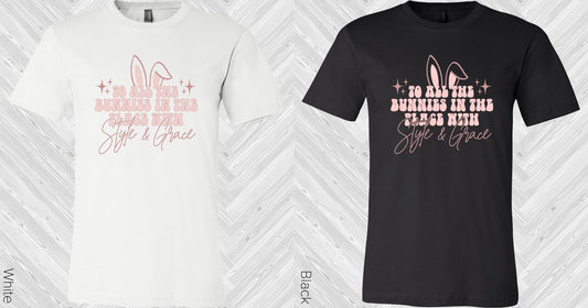 To All The Bunnies In Place With Style And Grace Graphic Tee Graphic Tee