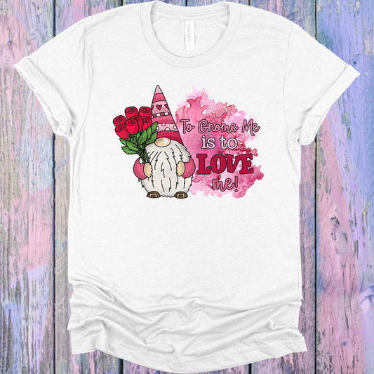 To Gnome Me Is To Love Graphic Tee Graphic Tee