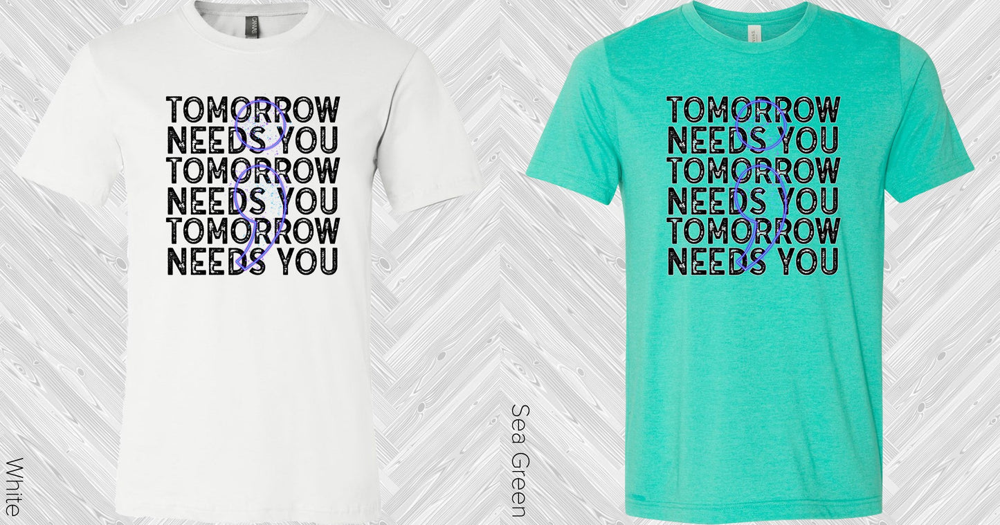 Tomorrow Needs You Graphic Tee Graphic Tee