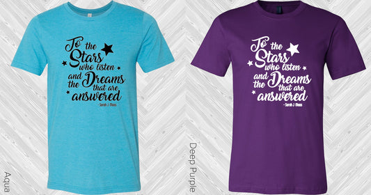 To The Stars Who Listen And Dreams That Are Answered Graphic Tee Graphic Tee