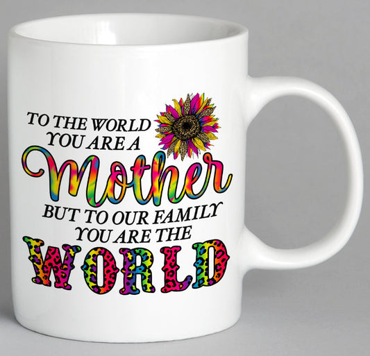 To The World You Are A Mother Mug Coffee