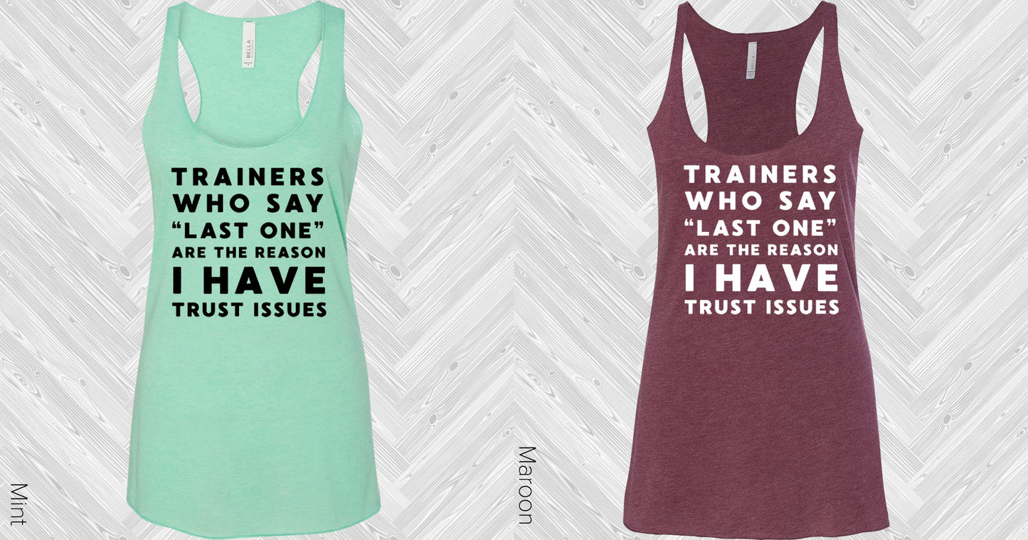 Trainers Who Say Last One Are The Reason I Have Trust Issues Graphic Tee Graphic Tee