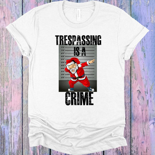 Trespassing Is A Crime Graphic Tee Graphic Tee