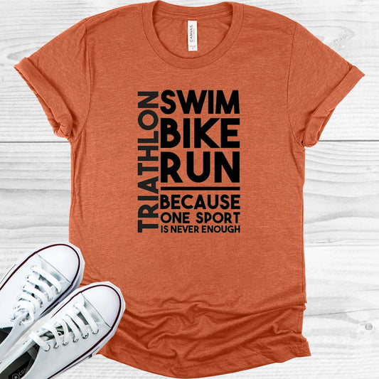 Triathlon Because One Sport Is Never Enough Graphic Tee Graphic Tee