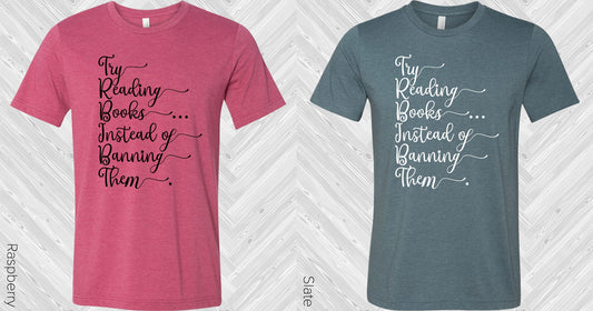 Try Reading Books Instead Of Banning Them Graphic Tee Graphic Tee