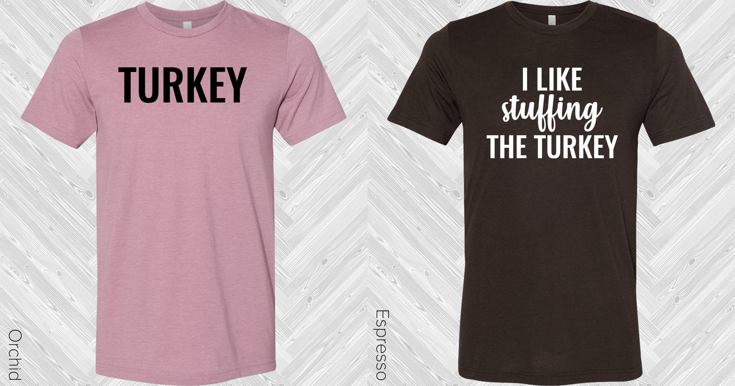 I Like Stuffing The Turkey Graphic Tee Graphic Tee
