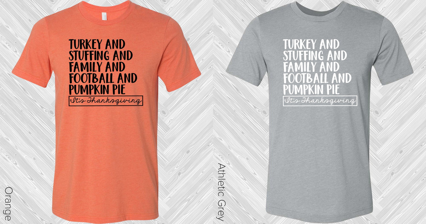 Turkey And Stuffing Family Football Pumpkin Pie Its Thanksgiving Graphic Tee Graphic Tee