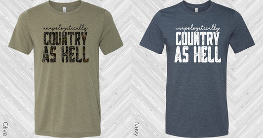Unapologetically Country As Hell Graphic Tee Graphic Tee