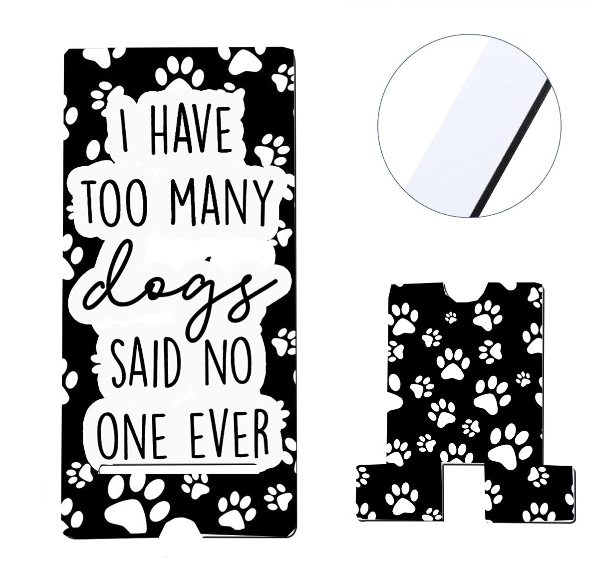 I Have Too Many Dogs Phone Stand