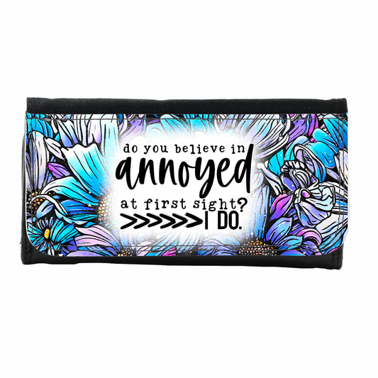 Do You Believe in Annoyed at First Sight Wallet