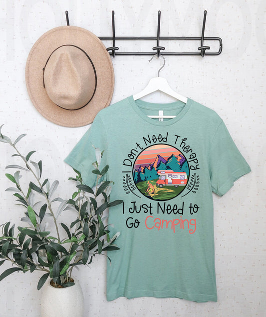 I Don't Need Therapy I Just Need to Go Camping Graphic Tee