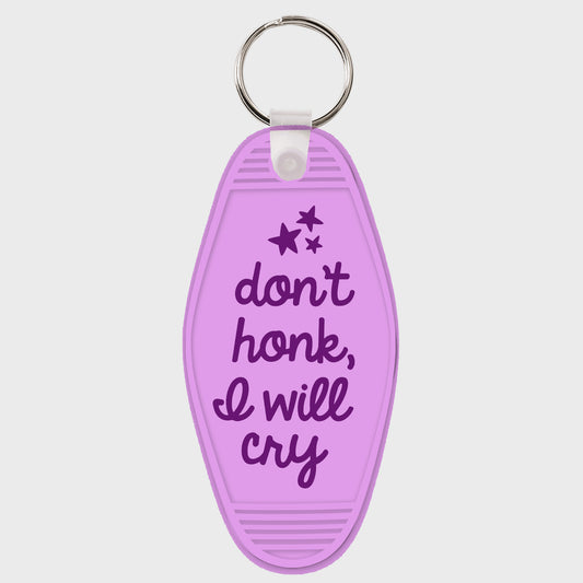 Don't Honk I Will Cry Motel Keychain