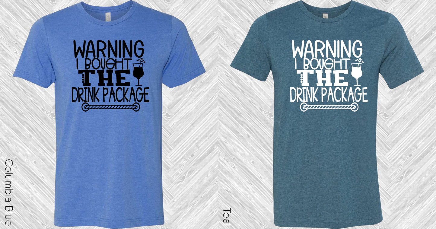 Warning I Bought The Drink Package Graphic Tee Graphic Tee