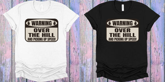 Warning Over The Hill And Picking Up Speed Graphic Tee Graphic Tee