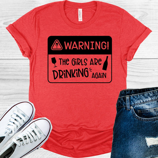 Warning The Girls Are Drinking Again Graphic Tee Graphic Tee