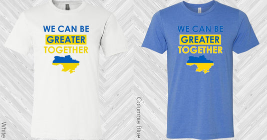 We Can Be Greater Together Graphic Tee Graphic Tee