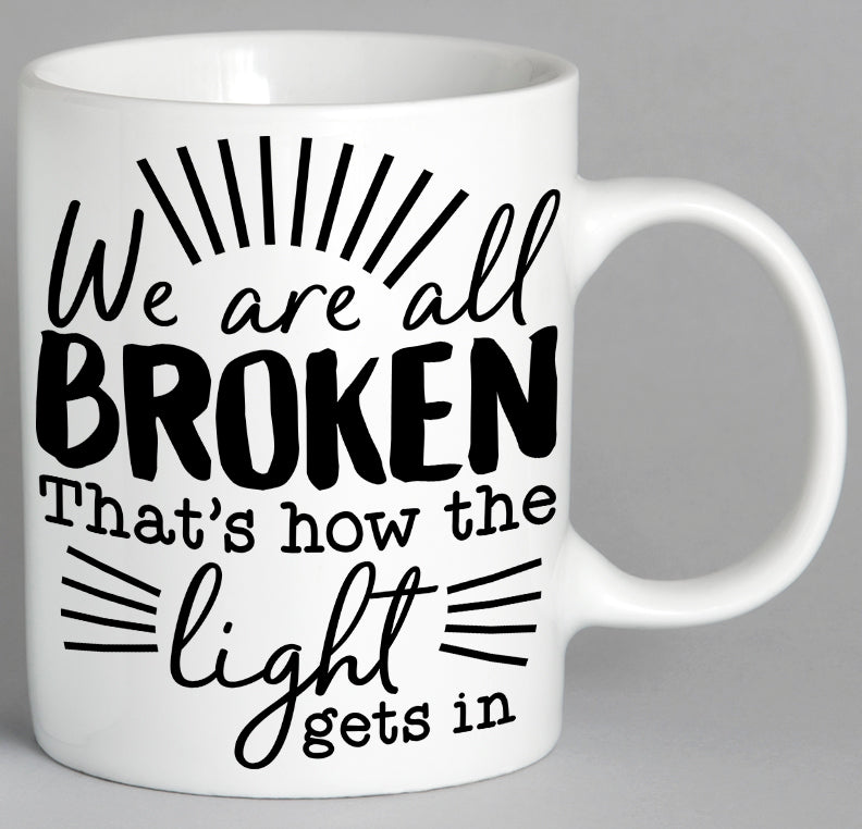 We Are All Broken Thats How The Light Gets In Mug Coffee