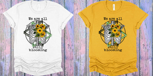 We Are All Still Blooming Graphic Tee Graphic Tee
