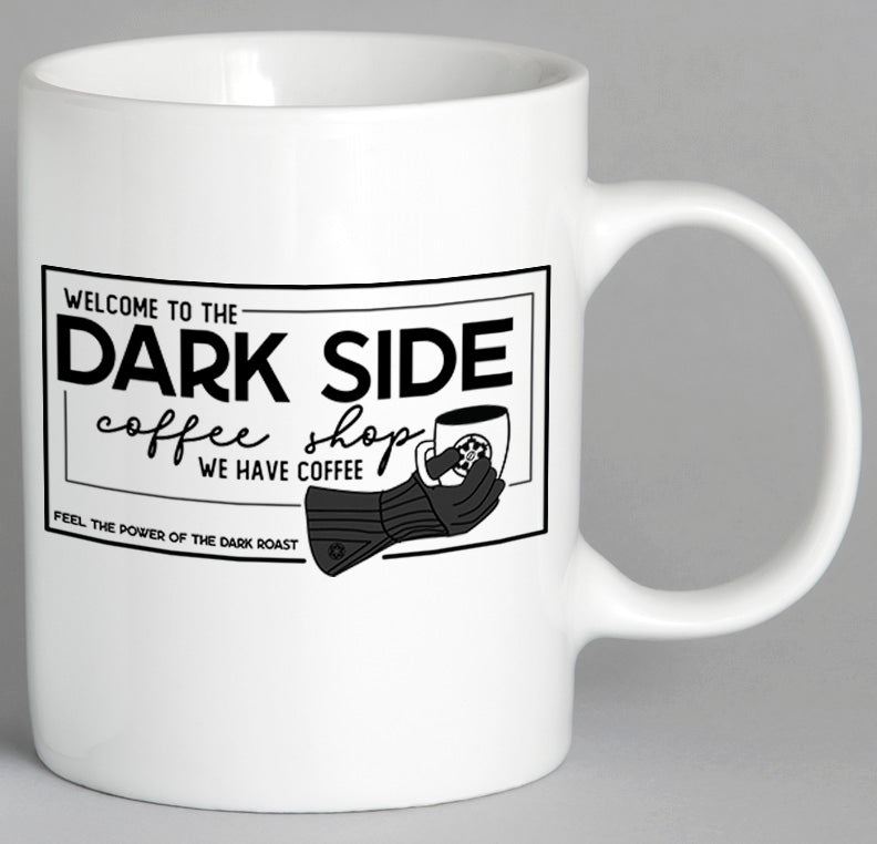 Welcome To The Dark Side Coffee Shop Mug
