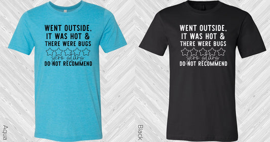Went Outside It Was Hot And There Were Bugs Graphic Tee Graphic Tee