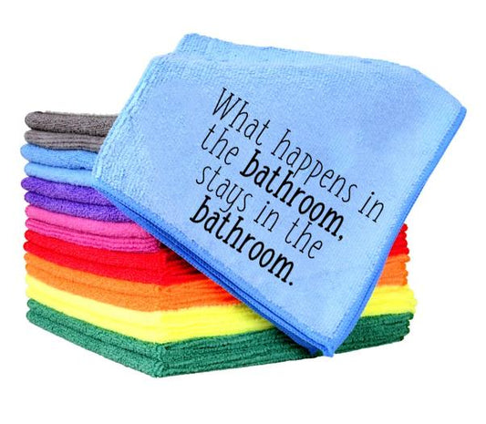 What Happens In The Bathroom Stays Towel