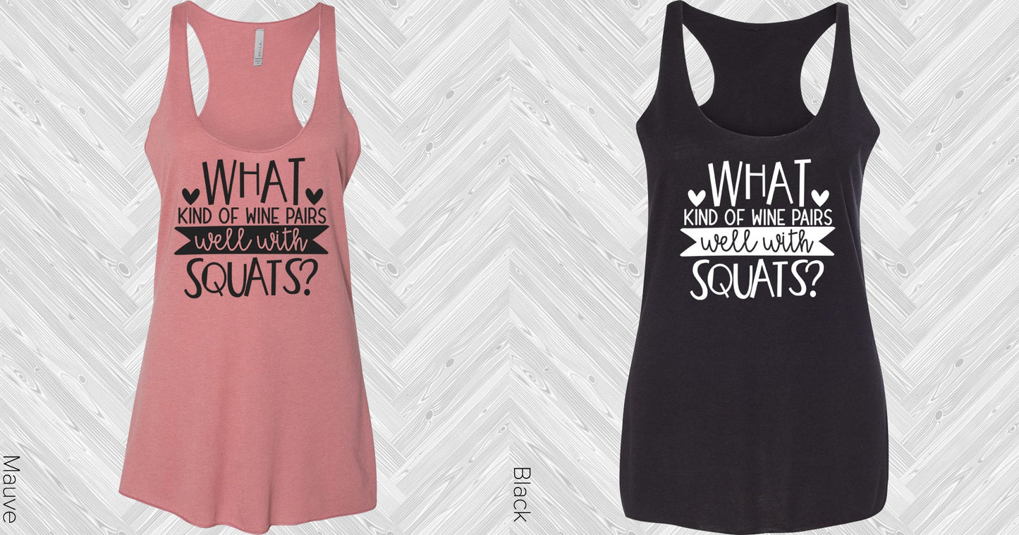 What Kind Of Wine Pairs Well With Squats Graphic Tee Graphic Tee