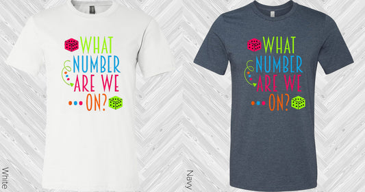 What Number Are We On Graphic Tee Graphic Tee