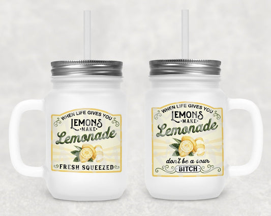 When Life Gives You Lemons Make Lemonade Frosted Mason Jar