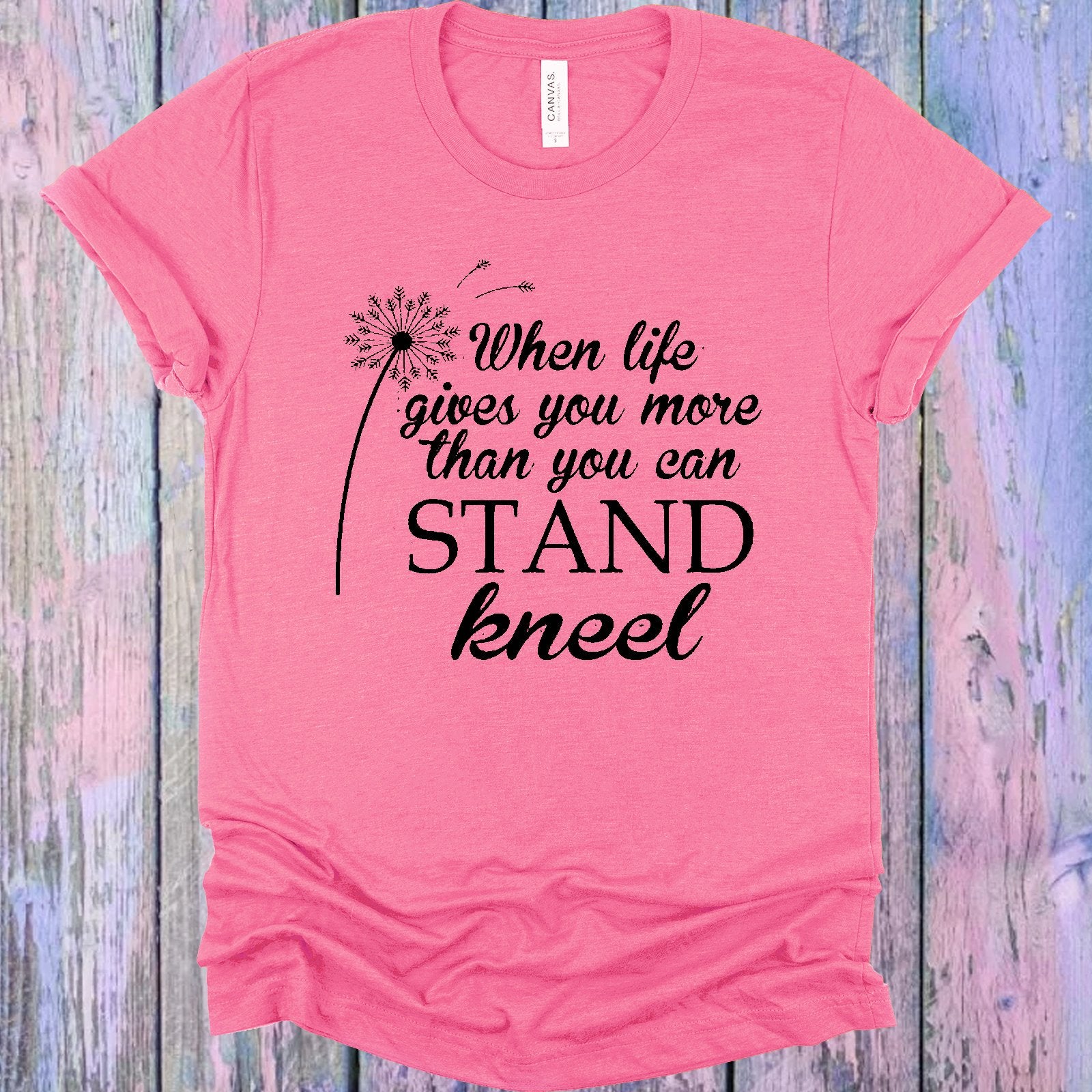 When Life Gives You More Than Can Stand Kneel Graphic Tee Graphic Tee