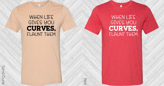 When Life Gives Your Curves Flaunt Them Graphic Tee Graphic Tee