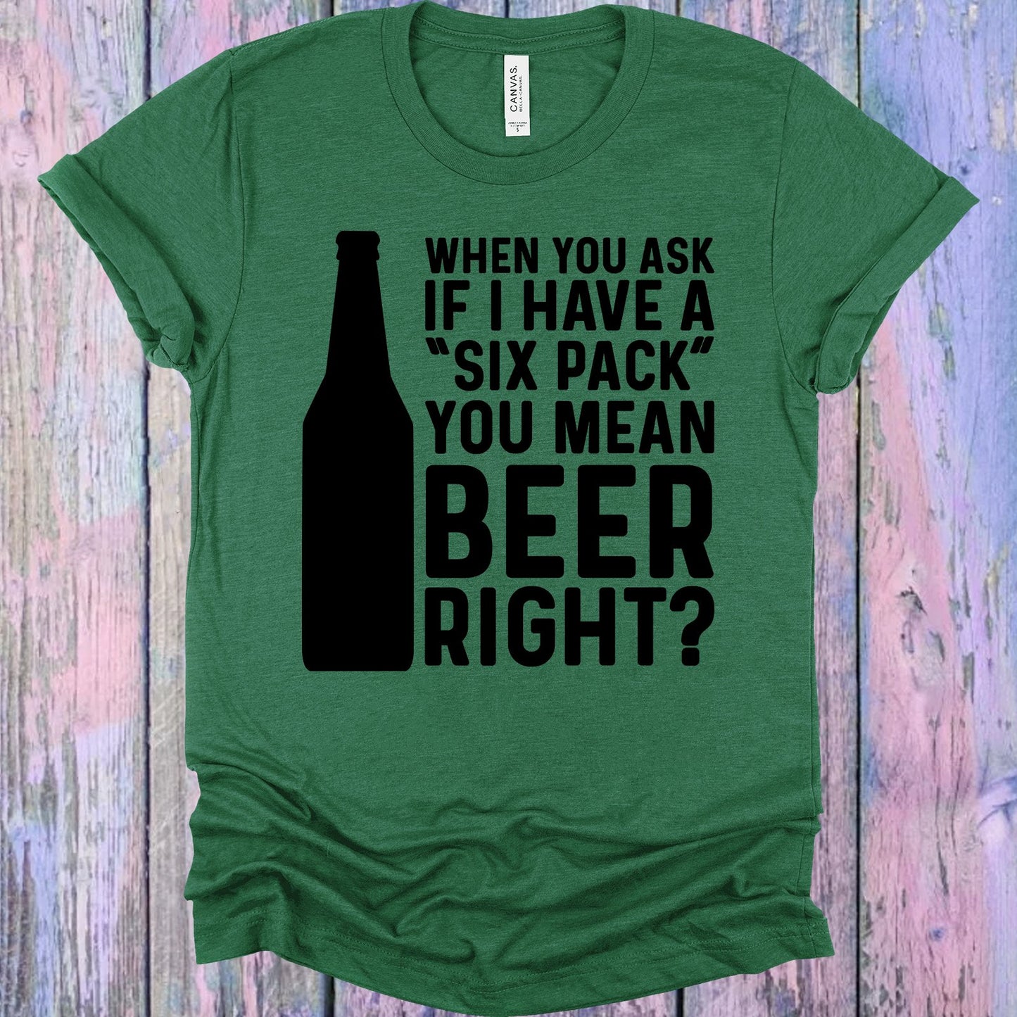 When You Ask If I Have A Six Pack Graphic Tee Graphic Tee