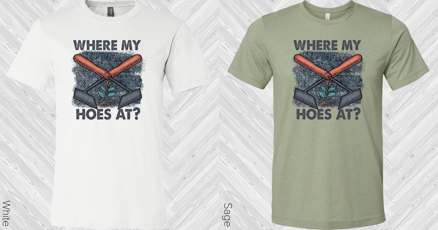 Where My Hoes At Graphic Tee Graphic Tee