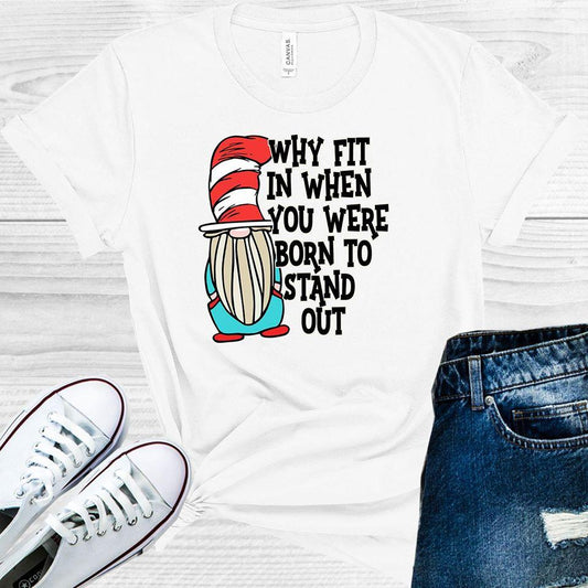 Why Fit In When You Were Born To Stand Out Graphic Tee Graphic Tee