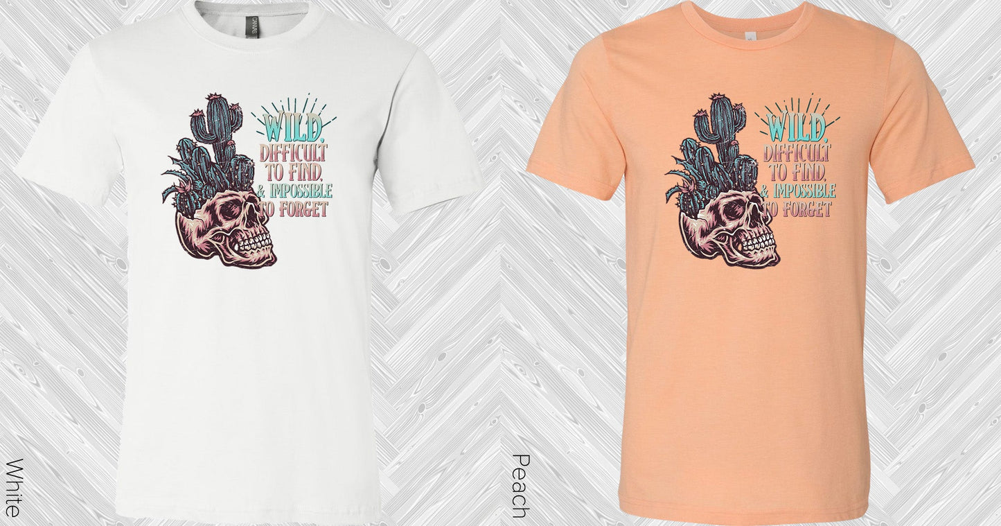 Wild Difficult To Find And Impossible Forget Graphic Tee Graphic Tee