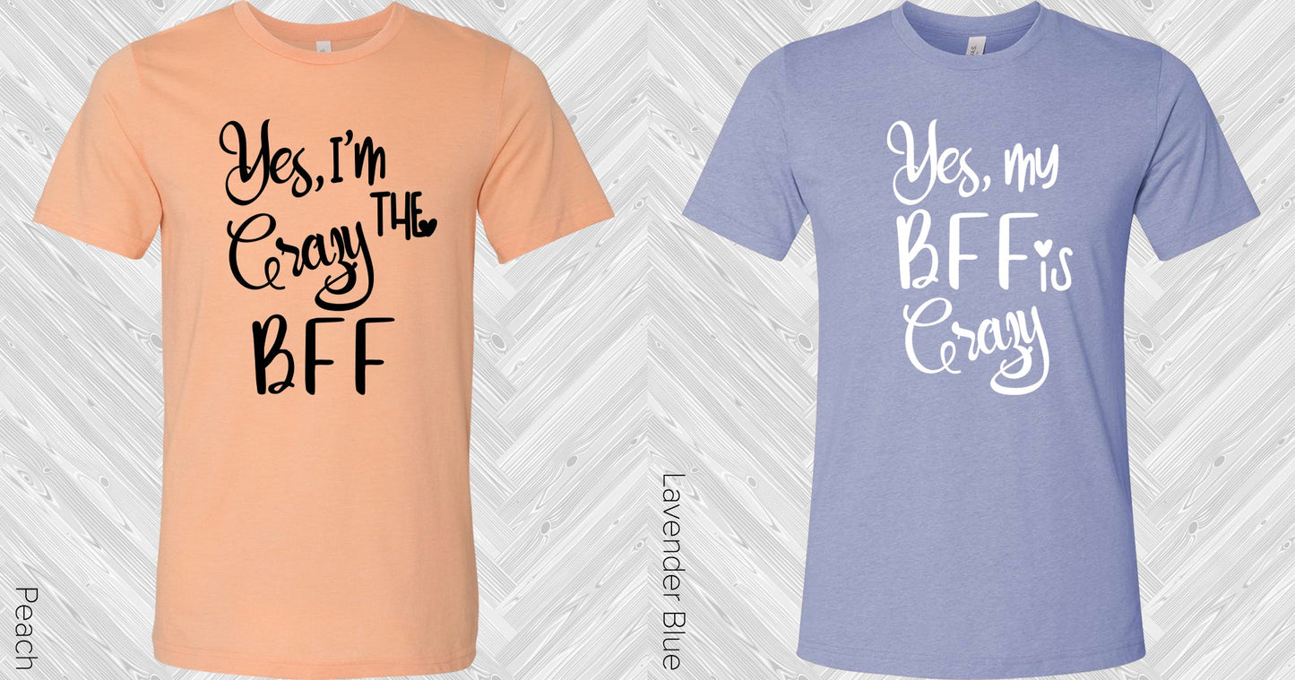 Yes My Bff Is Crazy Best Friend Graphic Tee Graphic Tee