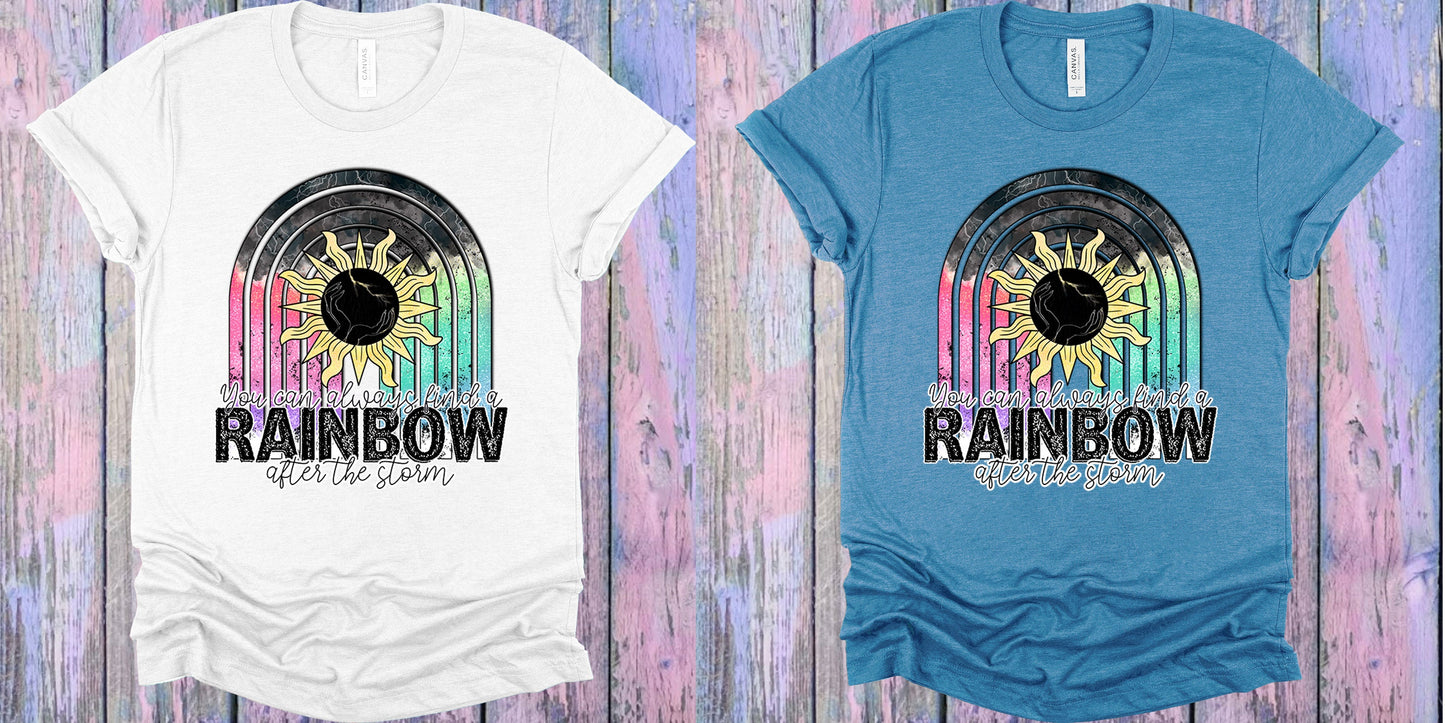 You Can Always Find A Rainbow After The Storm Graphic Tee Graphic Tee