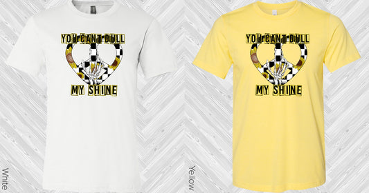 You Cant Dull My Shine Graphic Tee Graphic Tee