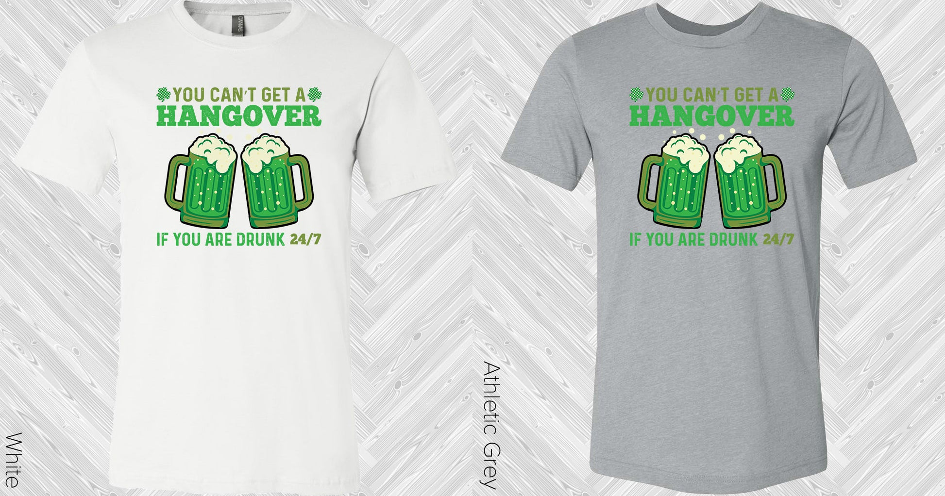 You Cant Get A Hangover If Are Drunk 24/7 Graphic Tee Graphic Tee