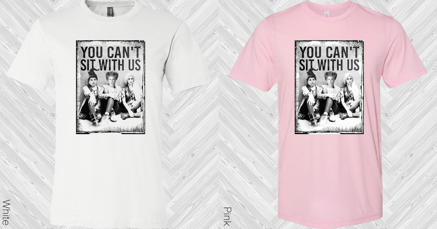 You Cant Sit With Us Graphic Tee Graphic Tee