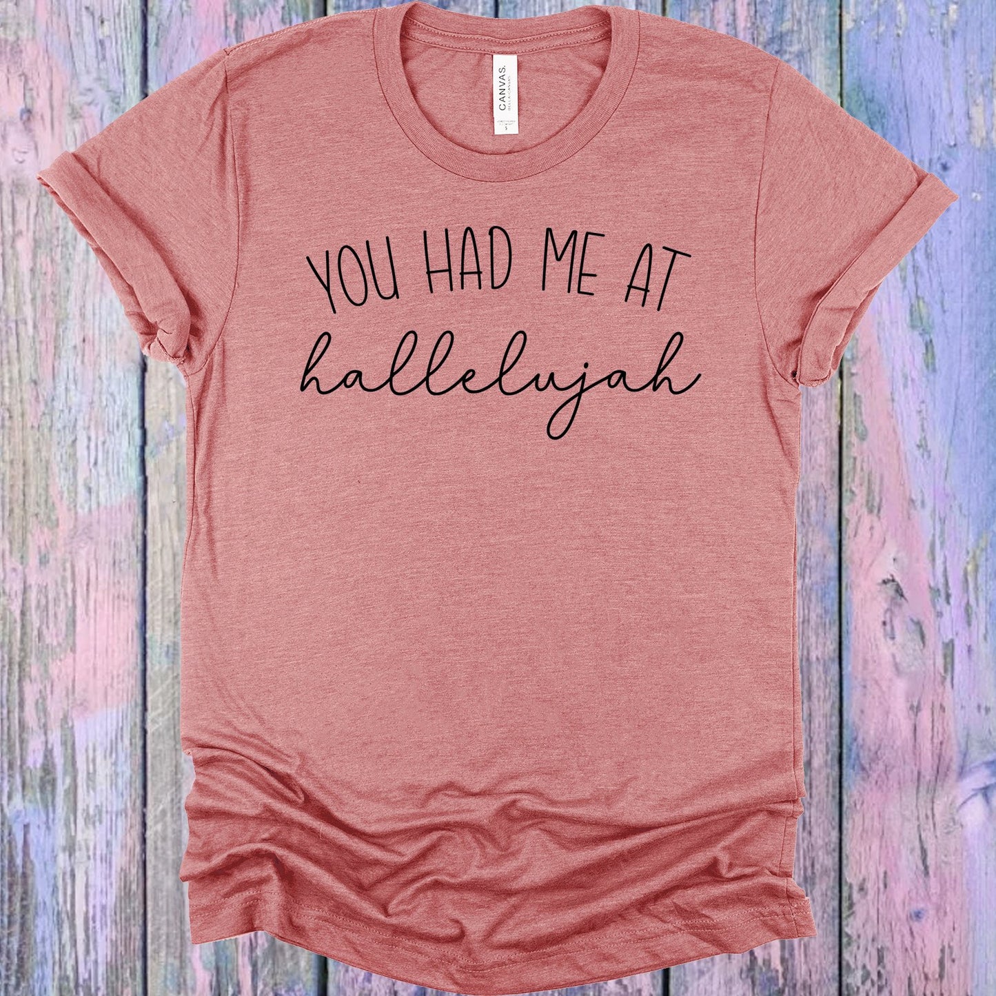 You Had Me At Hallelujah Graphic Tee Graphic Tee
