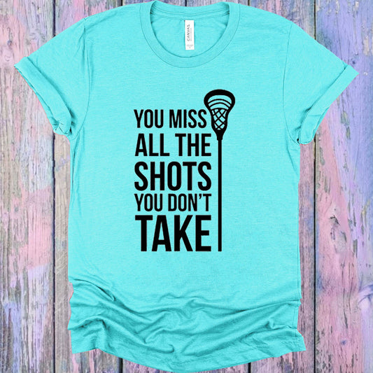 You Miss All The Shots Dont Take Graphic Tee Graphic Tee