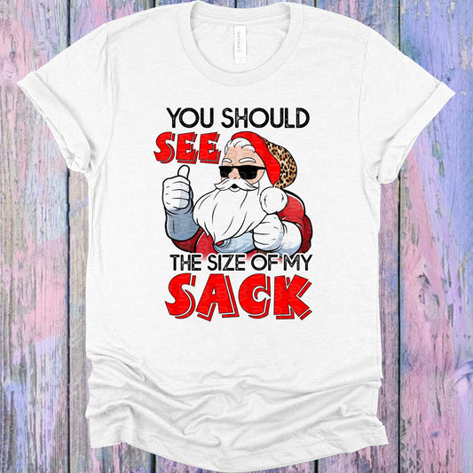 You Should See The Size Of My Sack Graphic Tee Graphic Tee
